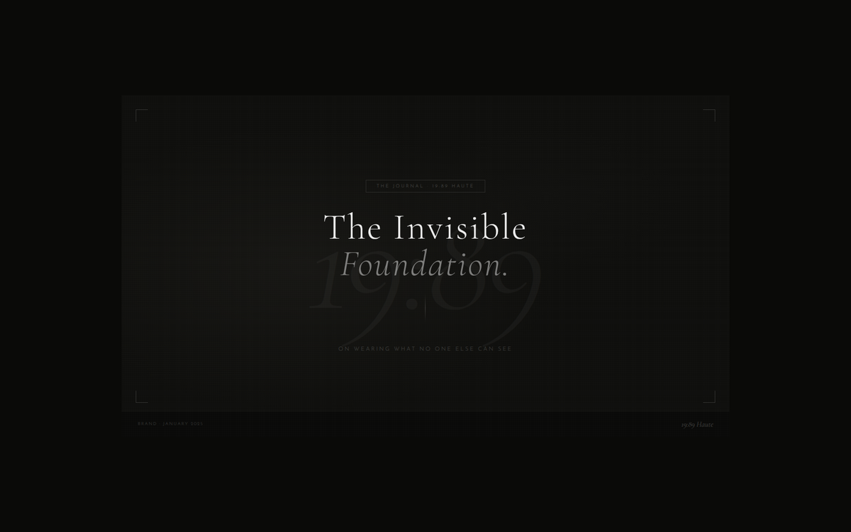 A dark minimal editorial image with a faded 19:89 watermark and fabric texture — The Invisible Foundation, a journal entry by 19:89 Haute on wearing what no one else can see